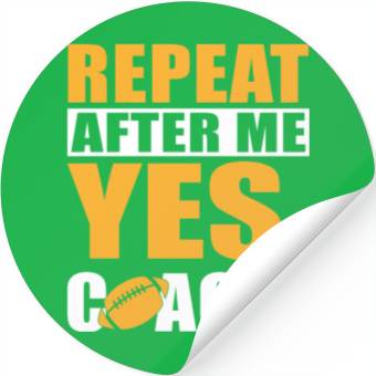 Discover REPEAT AFTER ME YES COACH Stickers