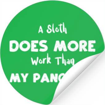 Discover A Sloth Does More Work Than My P... Stickers