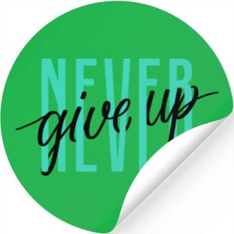 Discover NEVER GIVE UP Stickers