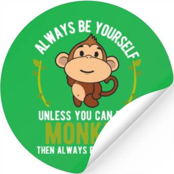 Discover Monkey Be Yourself Unless Be A Monkey Stickers
