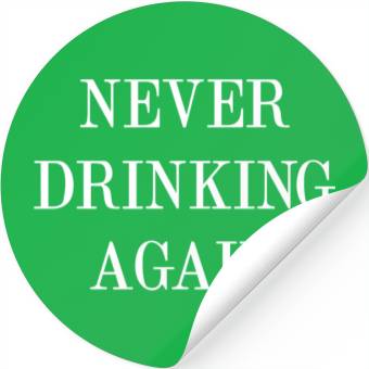 Discover Never Drinking Again Stickers