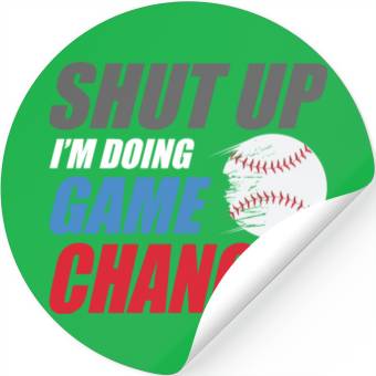 Discover shut up I'm doing game changer Baseball game Stickers