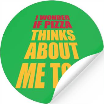 Discover pizza thinks about me Stickers