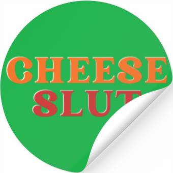 Discover CHEESE SLUT Stickers
