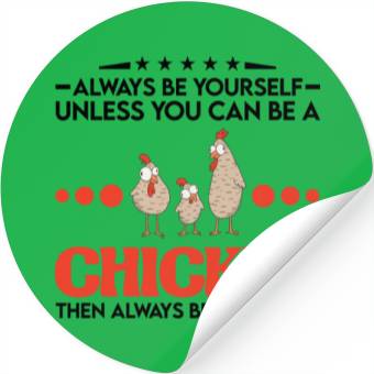 Discover Always Be Yourself Unless You Can A Chicken Stickers