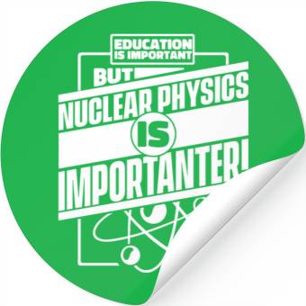 Discover Physics Physicist Nuclear Physics Stickers