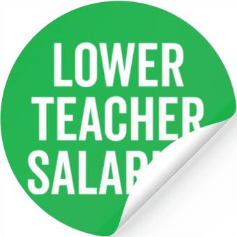 Discover Lower Teacher Salaries Stickers