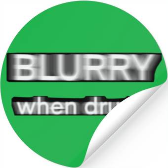 Discover Blurry when drunk. Stickers