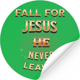 Discover fall for Jesus he never leaves Stickers