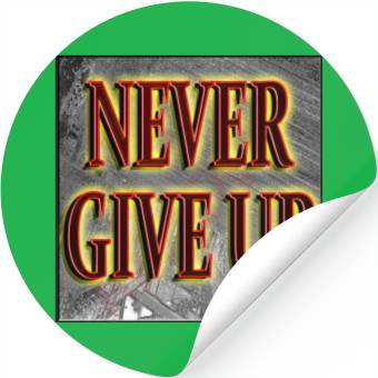 Discover eBlessings -- NEVER GIVE UP Stickers