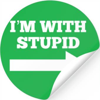 Discover Funny Im With Stupid Arrow Points Right Stickers