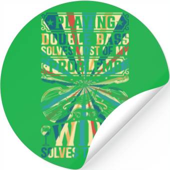 Discover Double Bass Solves Most Of My Problems Wine Solves Stickers