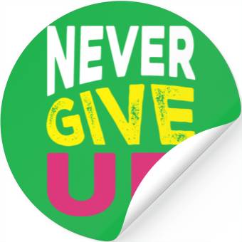 Discover NEVER GIVE UP Stickers DESIGN.