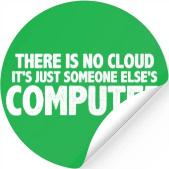 Discover There Is No Cloud, It's Just Someone's Computer 16 Stickers