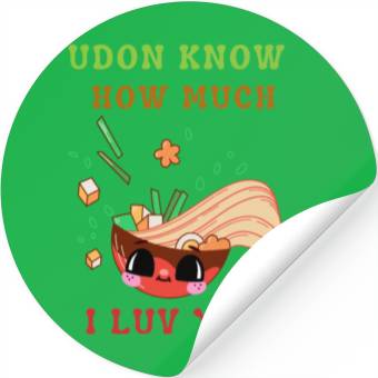 Discover Udon know how much I love you Stickers