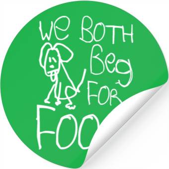 Discover we both beg for food! Stickers