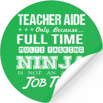 Discover Teacher Aide Stickers - Multitasking Ninja Job Gift