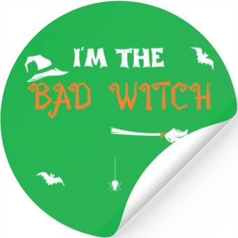 Discover I'm The Bad Witch - Halloween Stickers