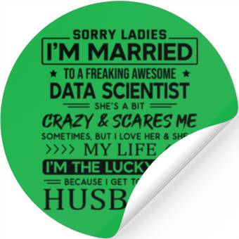 Discover Data Scientist Funny Saying For Husband Stickers