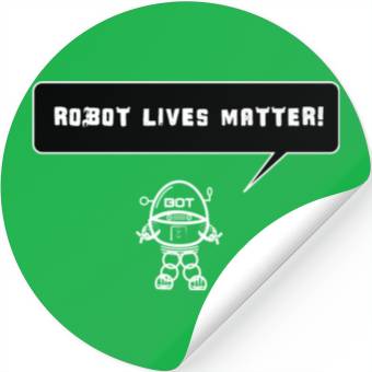 Discover Robot Lives Matter Stickers