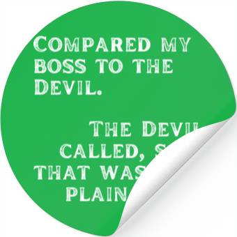 Discover Compared my boss to the devil Stickers