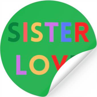 Discover SISTER LOVE Stickers