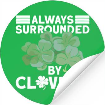 Discover Always Surrounded By Clovers - St Patricks Day Stickers