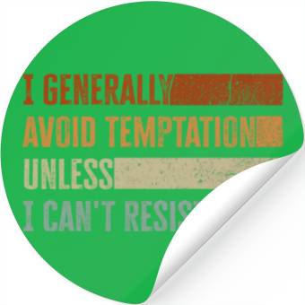 Discover I Generally Avoid Temptation Unless I Can't Resist Stickers