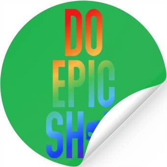 Discover Funny sayings - DO EPIC SHIT Stickers