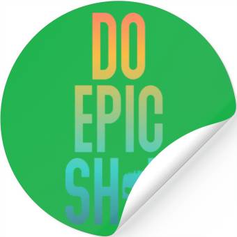 Discover Funny sayings - DO EPIC SHIT Stickers