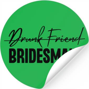 Discover Drunk Friend Bridesmaid Stickers