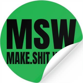 Discover MSW Make Shit Work Stickers
