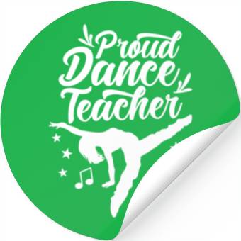 Discover Proud Dance Teacher Teach Dancing Dancer Class Stickers