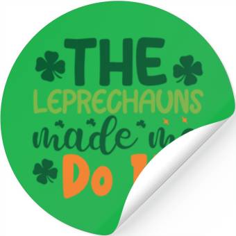 Discover the leprechauns made me do it Stickers