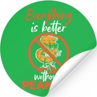 Discover Everything Is Better Without Peanuts Peanut Stickers