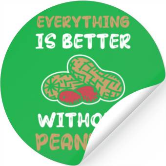 Discover Everything Is Better Without Peanuts Peanut Stickers