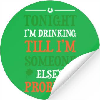 Discover Tonight I'm Drinking Funny Stickers For St Patrick Day