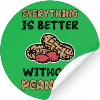 Discover Everything Is Better Without Peanuts Peanut Stickers