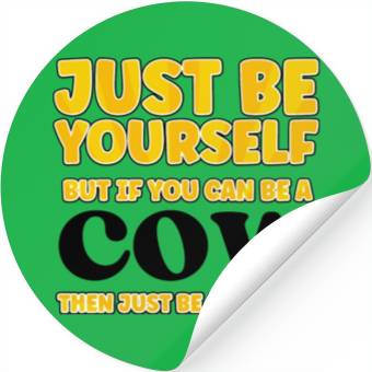 Discover Cow Lovers Just be yourself Stickers
