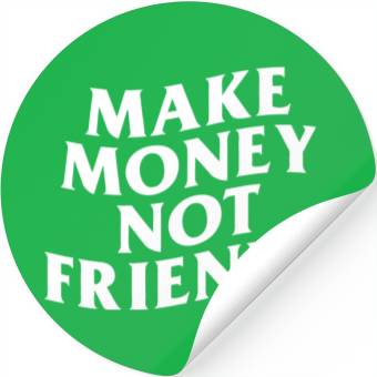 Discover MAKE MONEY NOT FRIENDS Stickers
