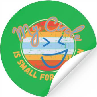 Discover My Circle Is Small For A Reason Stickers