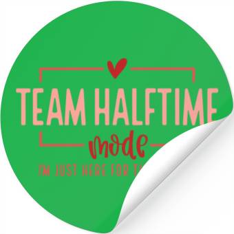 Discover Team Halftime Mode I'm Just Here For The Snacks Stickers