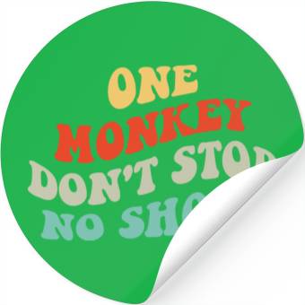 Discover One Monkey Don’t Stop No Show Quote Stickers