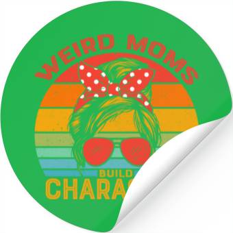Discover weird moms build character Stickers