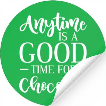 Discover Anytime Is A Good Time For Chocolate Stickers