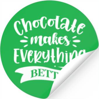 Discover Chocolate Makes Everything Better Stickers