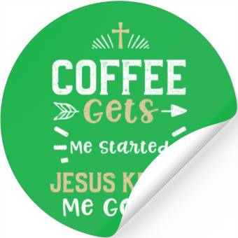 Discover Coffee Gets Me Started Jesus Kee... Stickers