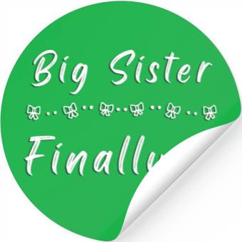 Discover Big Sister Finally Stickers