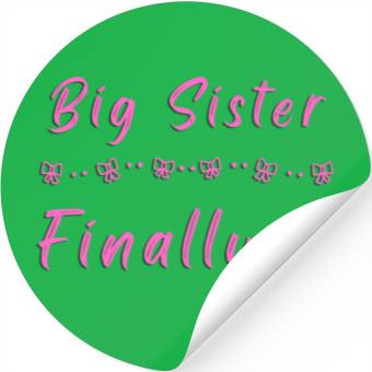 Discover Big Sister Finally Stickers