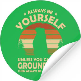 Discover Always Be Yourself Groundhog Stickers